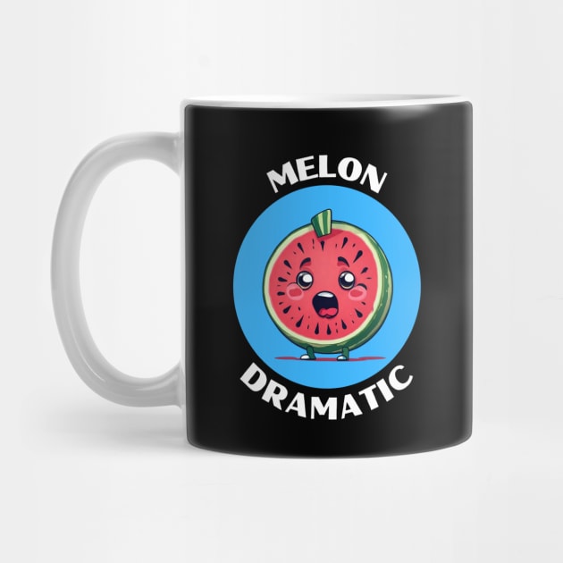 Melon Dramatic | Watermelon Pun by Allthingspunny